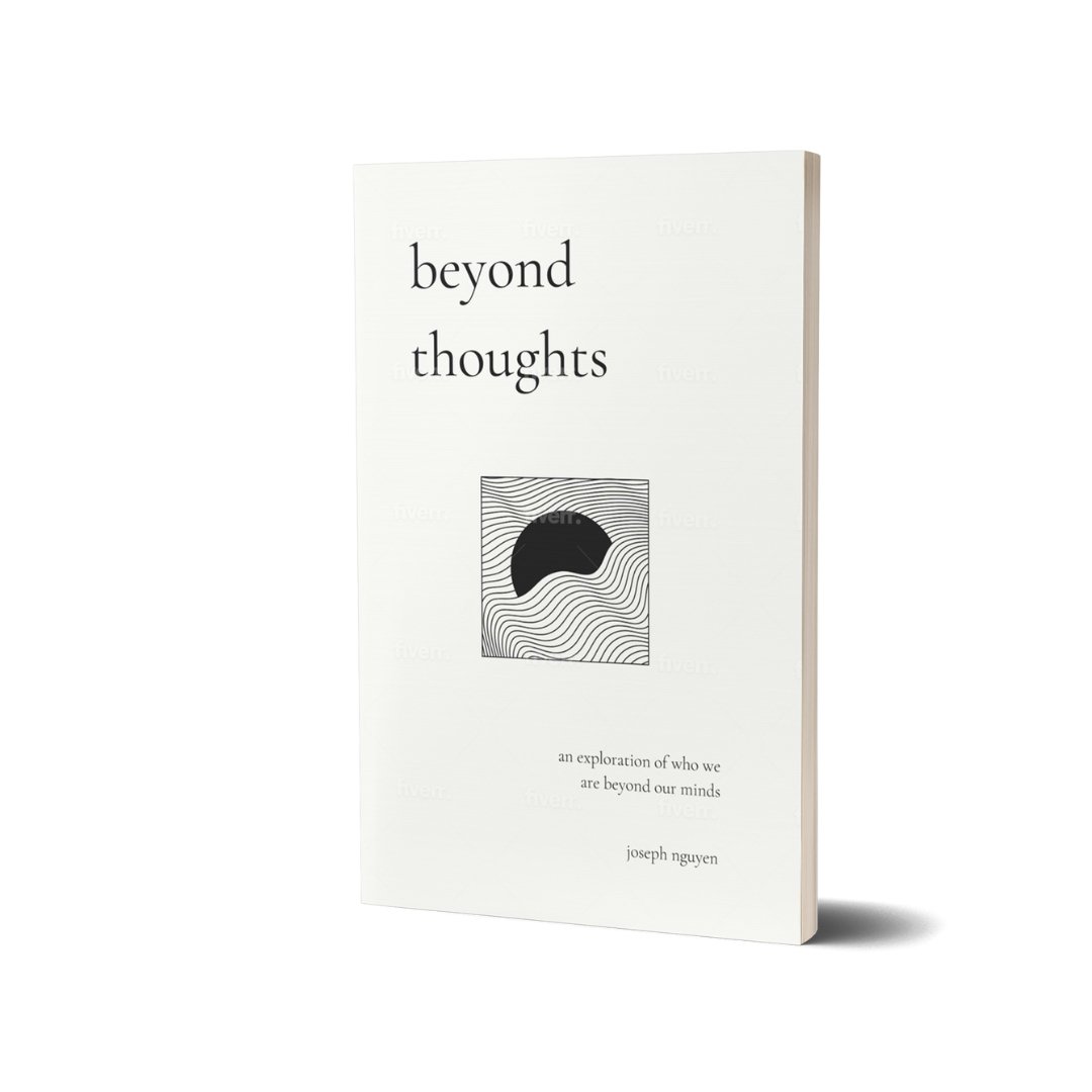 Beyond Thoughts: An Exploration Of Who We Are Beyond Our Minds - Joseph Nguyen